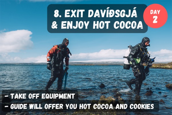 Exit the Davíðsgjá fissure and take off your equipment. Enjoy hot cocoa to warm up after the dive.